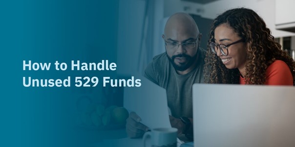 How to Handle Unused 529 Funds