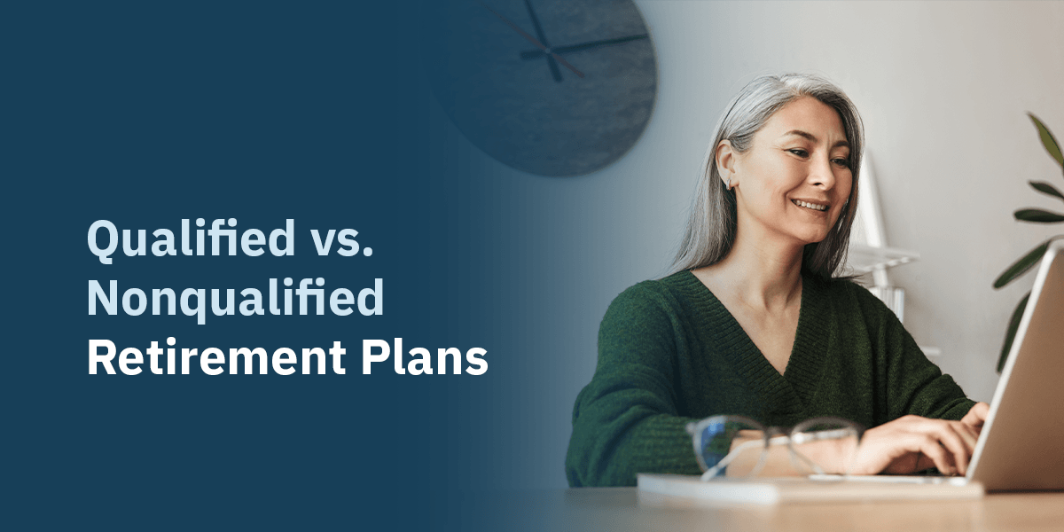 Qualified vs. Nonqualified Retirement Plans