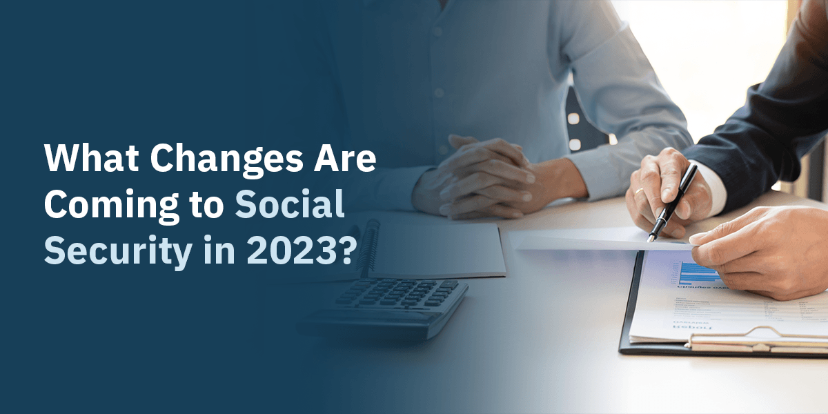 2023 Social Security Changes to Know Fort Pitt Capital