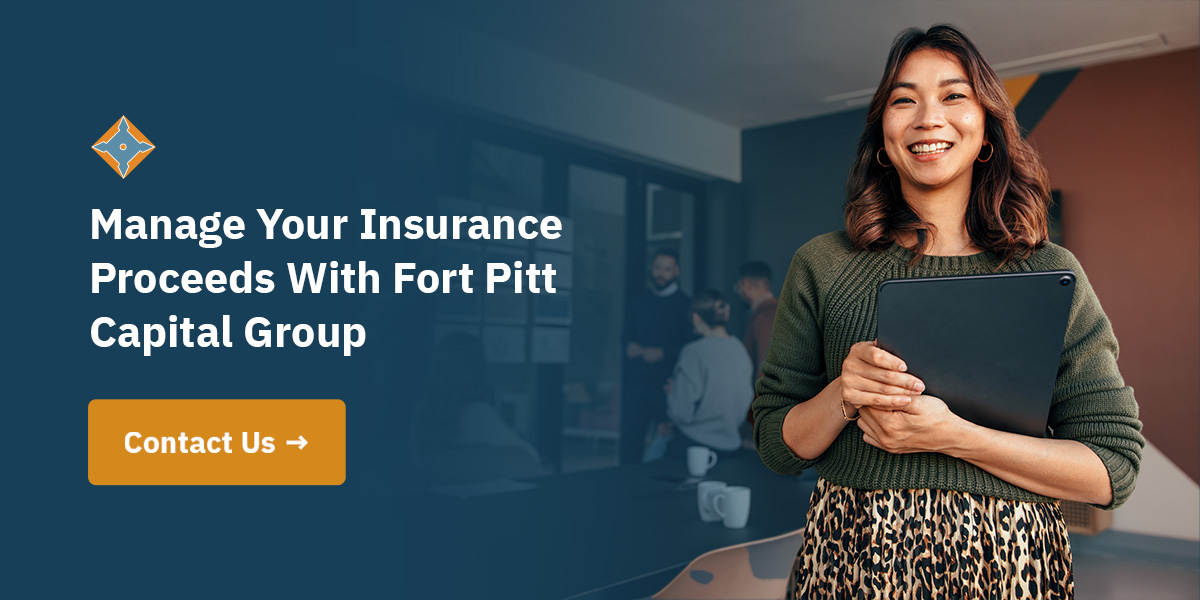 Manage Your Insurance Proceeds With Fort Pitt Capital Group 