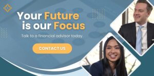 Your future is our focus. Talk to a financial advisor today. Contact us