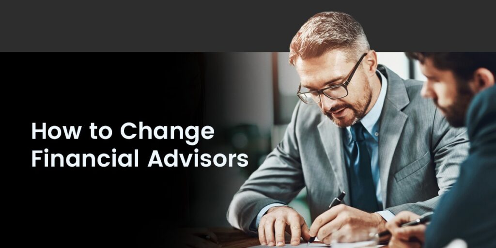 How to change financial advisors